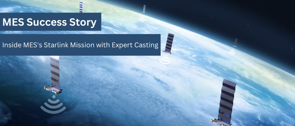 Expert Casting: MES’s Key Role in the Starlink Mission