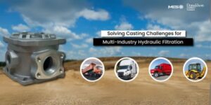 How MES Helped Donaldson Hy-Pro Overcome Casting Challenges for a Hydraulic Filtration Housing
