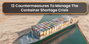 13 Countermeasures To Manage The Container Shortage Crisis