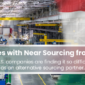 The Challenges with Near Sourcing from Mexico