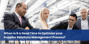 3 Signs – Optimize Your Supplier Relationship Management Process