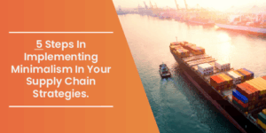 Can Minimalism Work In Supply Chain?